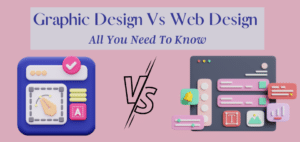 Graphic design Vs Web design - All you need to know